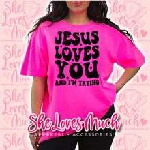 Load image into Gallery viewer, Jesus Loves You &amp; I’m Trying