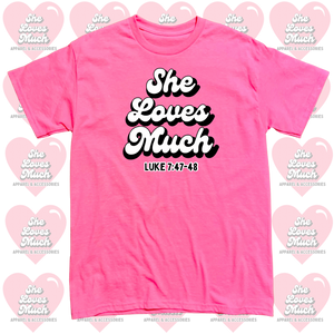 She Loves Much Neon Pink T-Shirt