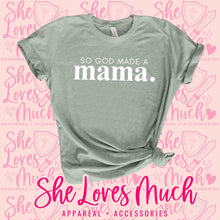 Load image into Gallery viewer, So God Made A Mama T-Shirt