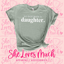 Load image into Gallery viewer, So God Made A Daughter T-Shirt