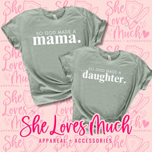 Load image into Gallery viewer, So God Made A Daughter T-Shirt