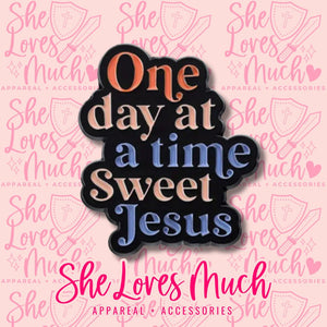 One Day At A Time Sweet Jesus Pin