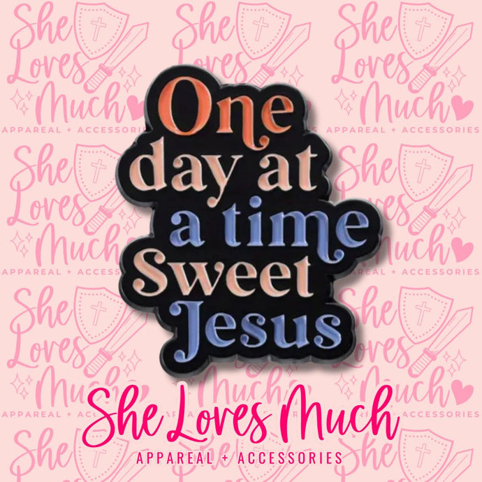 One Day At A Time Sweet Jesus Pin