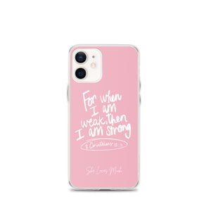 “For When I Am Weak, He Is Strong” iPhone Cases