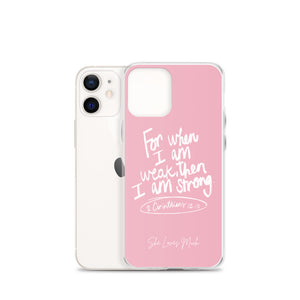 “For When I Am Weak, He Is Strong” iPhone Cases