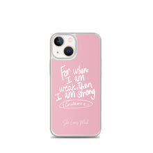 Load image into Gallery viewer, “For When I Am Weak, He Is Strong” iPhone Cases