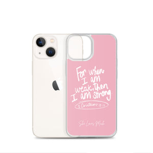 “For When I Am Weak, He Is Strong” iPhone Cases