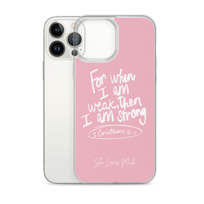 “For When I Am Weak, He Is Strong” iPhone Cases