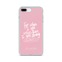 Load image into Gallery viewer, “For When I Am Weak, He Is Strong” iPhone Cases