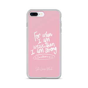 “For When I Am Weak, He Is Strong” iPhone Cases