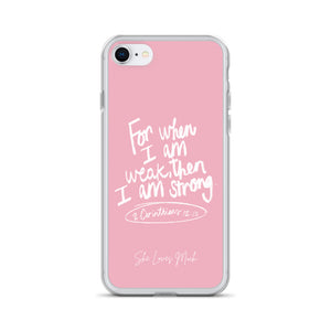 “For When I Am Weak, He Is Strong” iPhone Cases