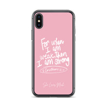 Load image into Gallery viewer, “For When I Am Weak, He Is Strong” iPhone Cases