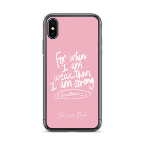 “For When I Am Weak, He Is Strong” iPhone Cases