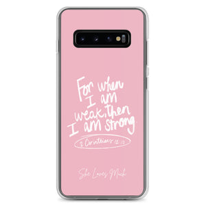 "When I Am Weak, He Is Strong" Samsung Cases