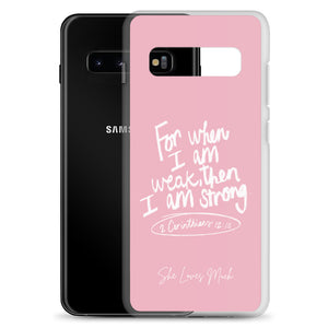 "When I Am Weak, He Is Strong" Samsung Cases