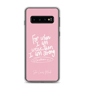 "When I Am Weak, He Is Strong" Samsung Cases