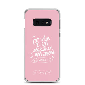 "When I Am Weak, He Is Strong" Samsung Cases