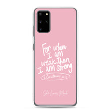 Load image into Gallery viewer, &quot;When I Am Weak, He Is Strong&quot; Samsung Cases