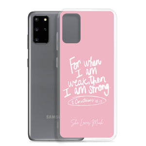 "When I Am Weak, He Is Strong" Samsung Cases