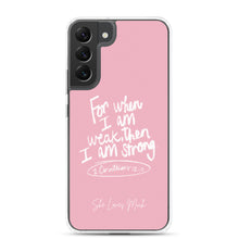 Load image into Gallery viewer, &quot;When I Am Weak, He Is Strong&quot; Samsung Cases