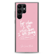 Load image into Gallery viewer, &quot;When I Am Weak, He Is Strong&quot; Samsung Cases