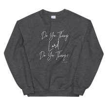 Load image into Gallery viewer, Do Yo Thang Lord! Sweatshirt