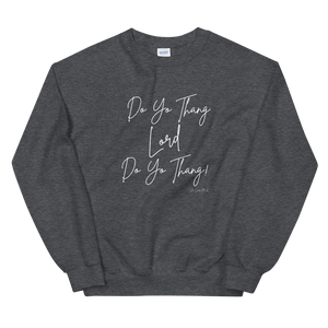 Do Yo Thang Lord! Sweatshirt