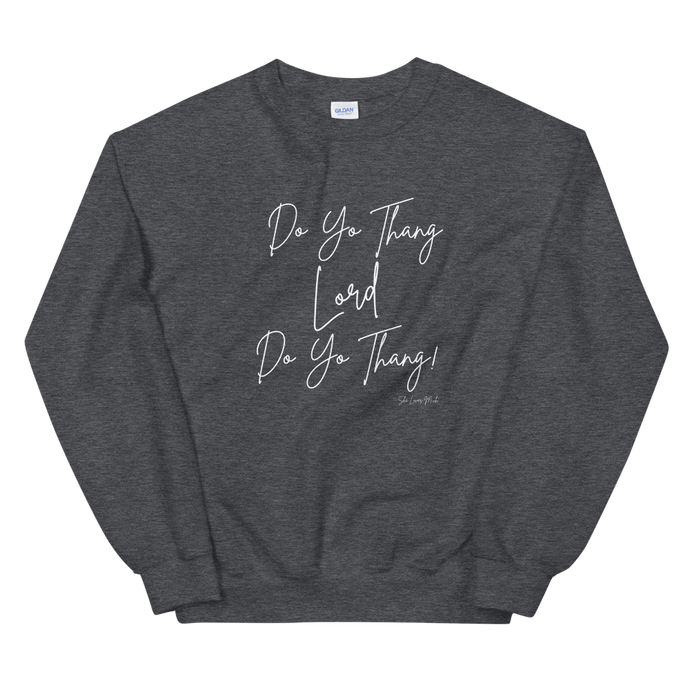 Do Yo Thang Lord! Sweatshirt