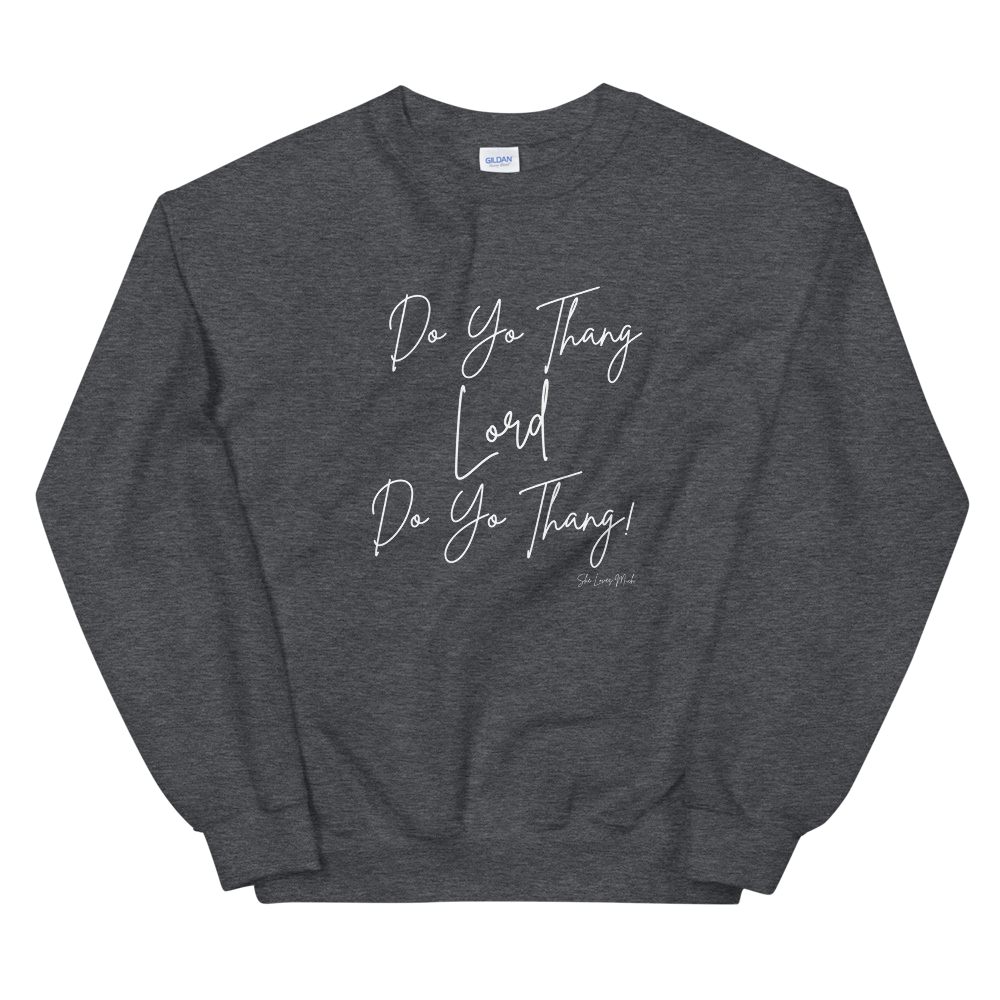 Do Yo Thang Lord! Sweatshirt