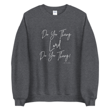 Load image into Gallery viewer, Do Yo Thang Lord! Sweatshirt