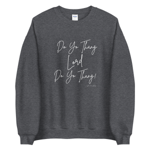 Do Yo Thang Lord! Sweatshirt